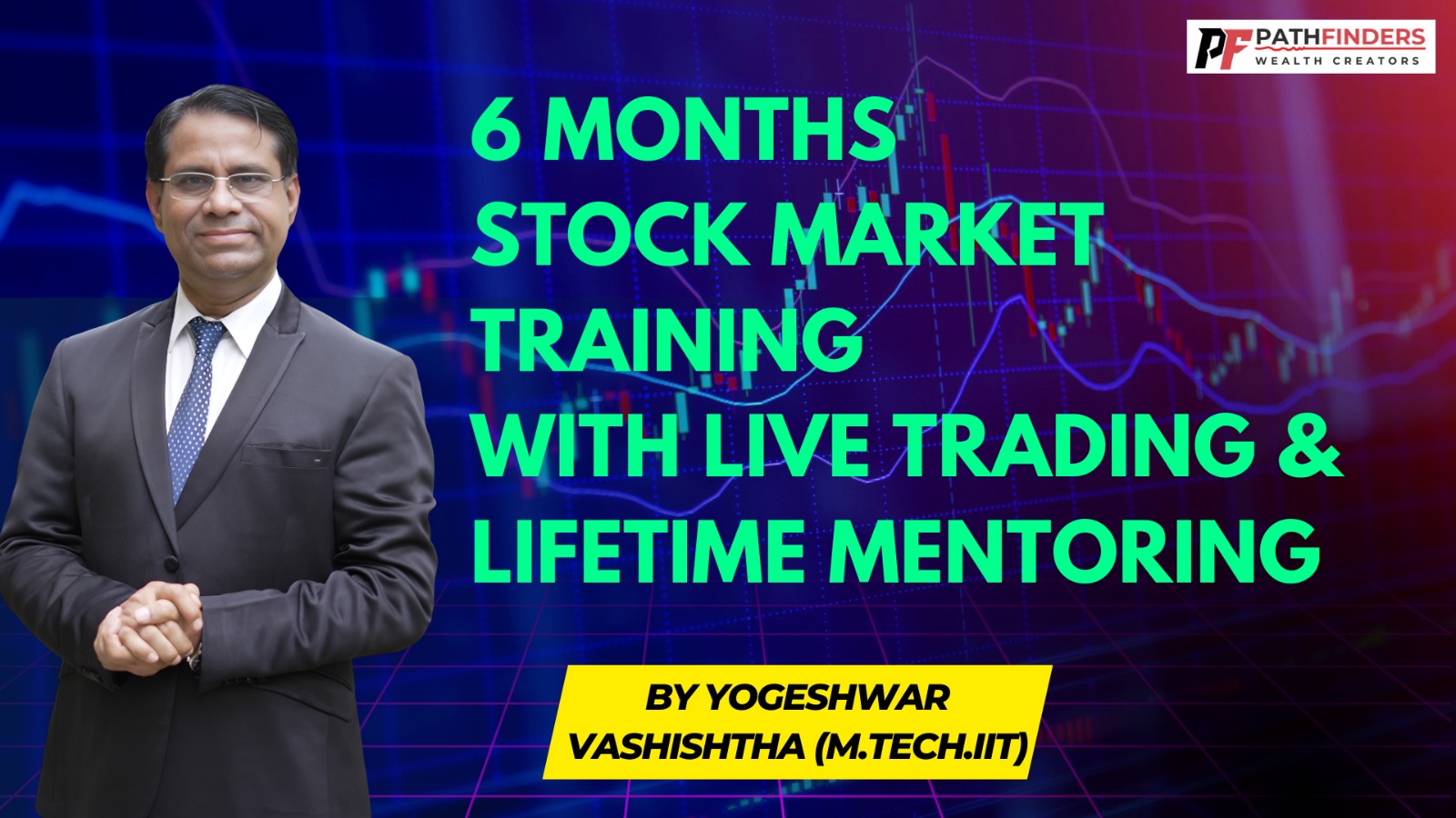 Pathfinders 6 Months Online Stock Market Training with Live Trading & Lifetime Mentoring by Yogeshwar Vashishtha (M-Tech-IIT)