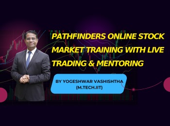Pathfinders Online 4 Months Stock Market Training with Live Trading & Mentoring by Yogeshwar Vashishtha M.Tech.IIT